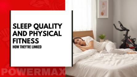 PowerMax Fitness blog thumbnail featuring the text ‘Sleep Quality and Physical Fitness: How They’re Linked,’ alongside a woman sleeping peacefully on a bed with home gym equipment in the background, emphasizing the importance of quality sleep for fitness performance and recovery.