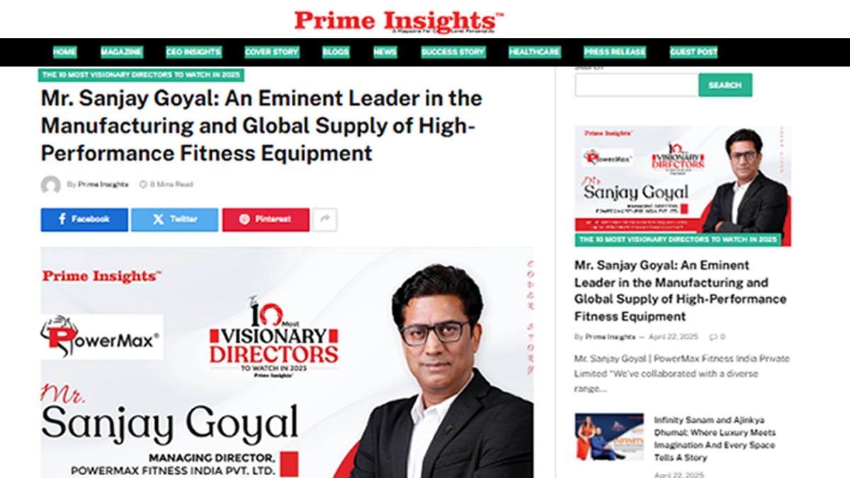 Mr. Sanjay Goyal: An Eminent Leader in the Manufacturing and Global Supply of High-Performance Fitness Equipment