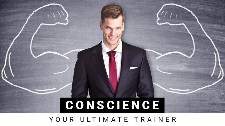 Conscience: Your ultimate trainer