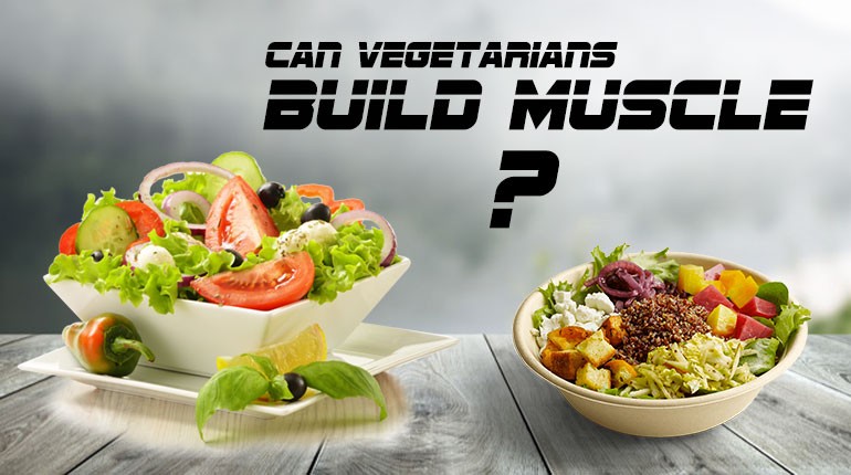 Can vegetarians build muscle ?