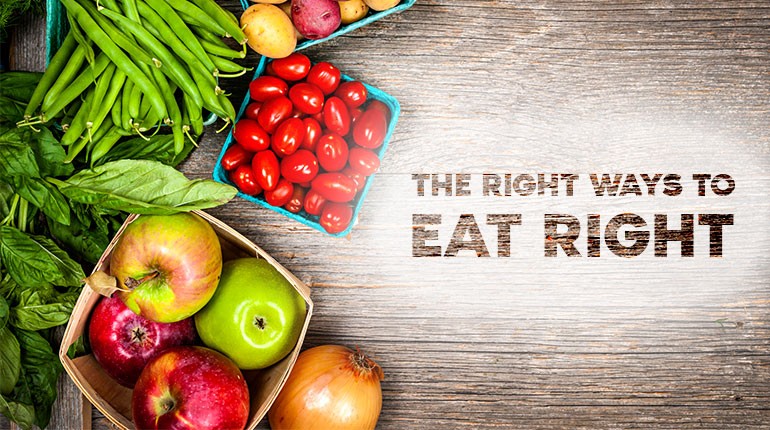 THE RIGHT WAYS TO EAT RIGHT