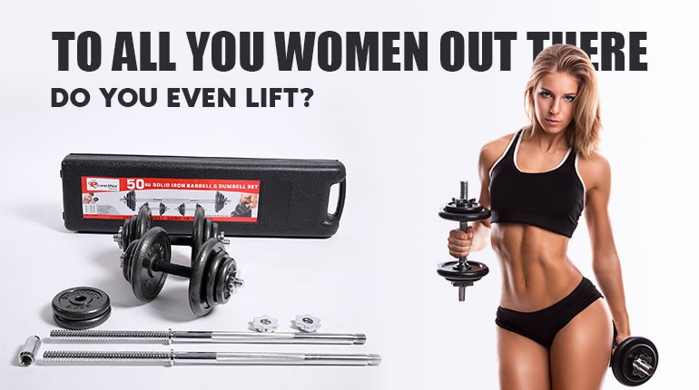 To All You Women Out There: Do You Even Lift?