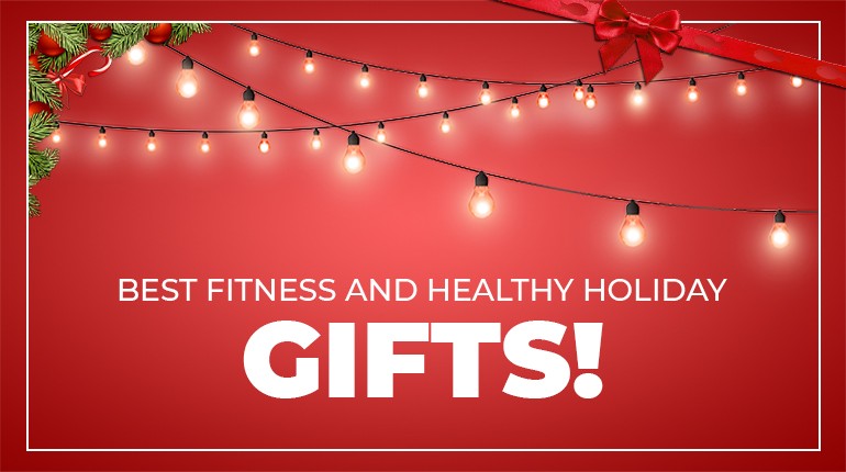 BEST FITNESS AND HEALTHY HOLIDAY GIFTS