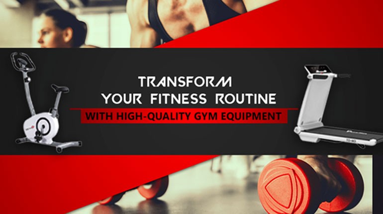 TRANSFORM  YOUR  FITNESS  ROUTINE WITH HIGH-QUALITY GYM EQUIPMENT