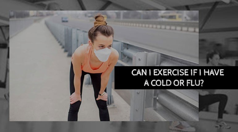 WORKOUT TIPS| CAN I EXERCISE IF I HAVE A COLD OR FLU?