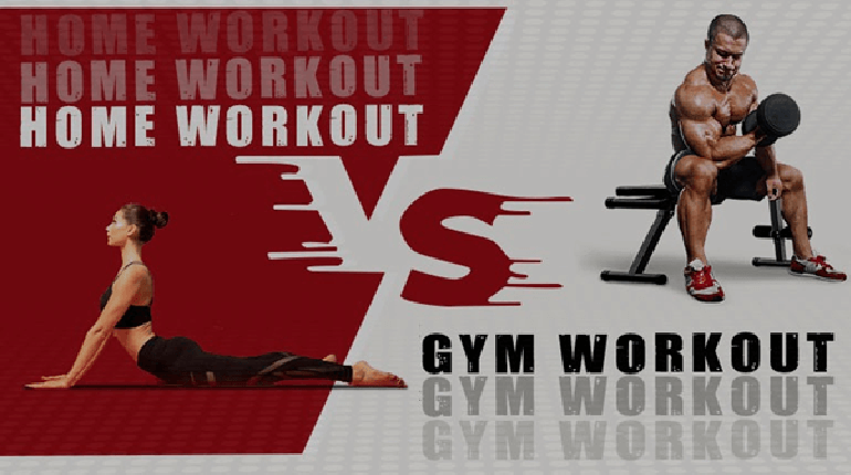 Gym workouts vs home workouts