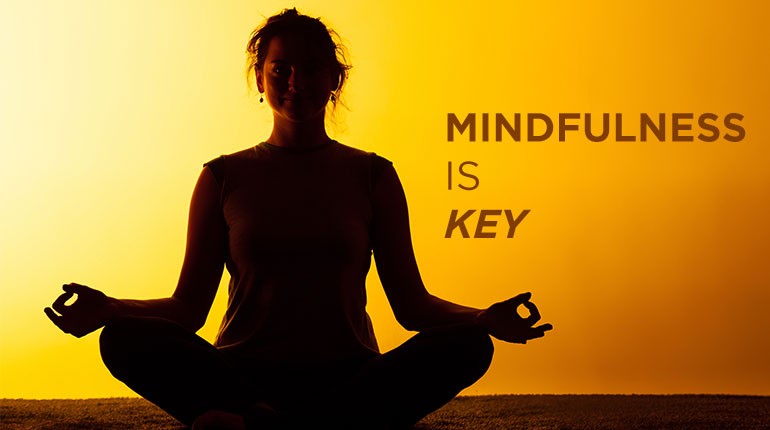Mindfulness Is Key