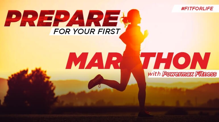 Prepare for your First Marathon with Powermax fitness