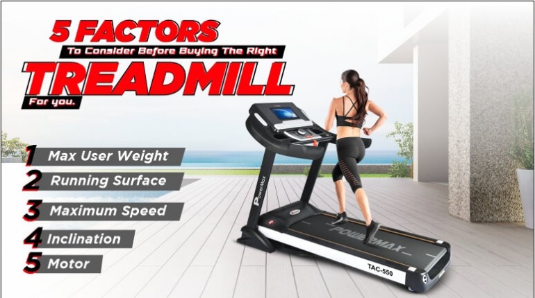5 Factors to consider before buying the right treadmill for you.