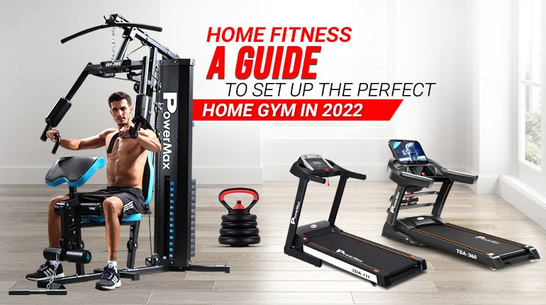 Home fitness: A Guide to set up the Perfect Home Gym in 2022.