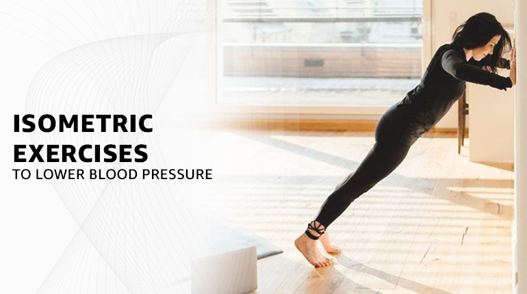 7 Dynamic Isometric Exercises to Lower Your Blood Pressure Naturally