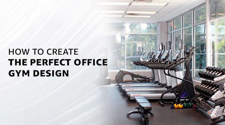 How to Create the Perfect Office Gym Design